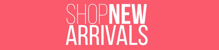 New Arrivals Is Here!